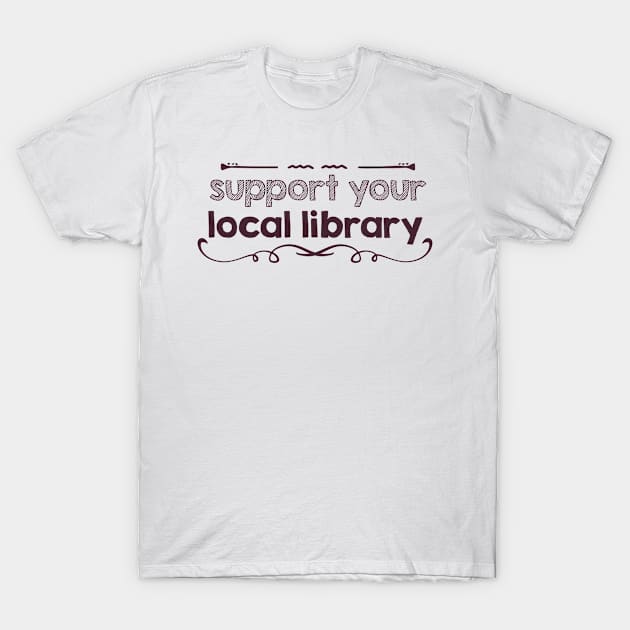 Support your local library T-Shirt by AdelDa